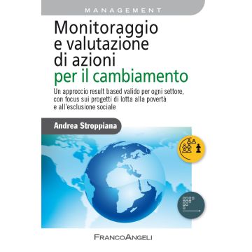 Monitoraggio e valutazione di azioni per il cambiamento. Un approccio result based valido per ogni settore, con focus sui progetti di lotta alla povertà e all'esclusione sociale