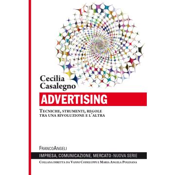 Advertising. Tecniche, strumenti, regole tra una rivoluzione e l'altra