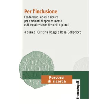 Per l'inclusione. Fondamenti, azioni e ricerca per ambienti di apprendimento e di socializzazione flessibili e plurali