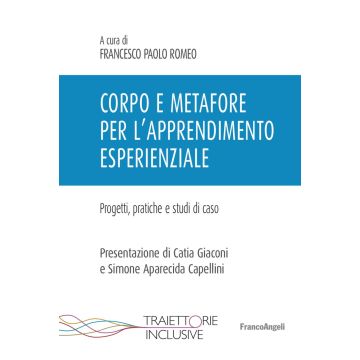 Corpo e metafore per l'apprendimento esperienziale. Progetti , pratiche e studi di caso