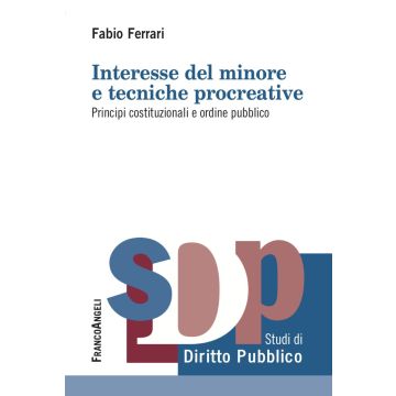 Interesse del minore e tecniche procreative. Principi costituzionali e ordine pubblico