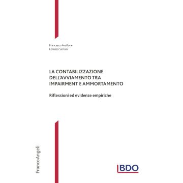 La contabilizzazione dell'avviamento tra impairment e ammortamento. Riflessioni ed evidenze empiriche