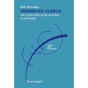 Esperienza clinica. Alle radici delle professionalità in pedagogia