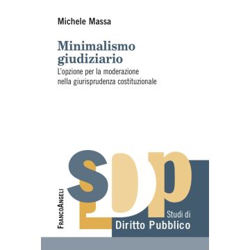 Minimalismo giudiziario. L'opzione per la moderazione nella giurisprudenza costituzionale