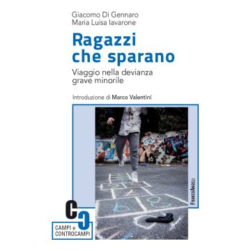 Ragazzi che sparano. Viaggio nella devianza grave minorile