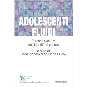 Adolescenti fluidi. Percorsi evolutivi dell'identità di genere