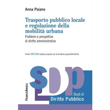 Trasporto pubblico locale e regolazione della mobilità urbana. Problemi e prospettive di diritto amministrativo