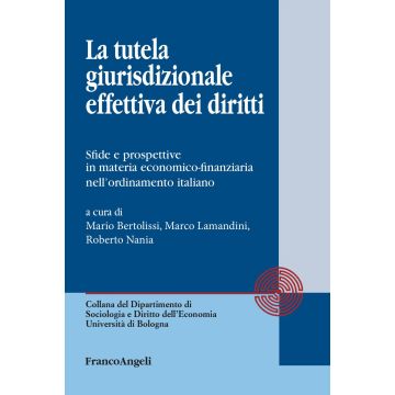 La tutela giurisdizionale effettiva dei diritti. Sfide e prospettive in materia economico-finanziaria nell'ordinamento italiano