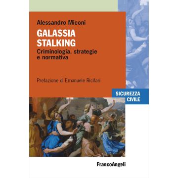 Galassia stalking. Criminologia, strategie e normativa