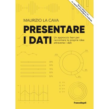 Presentare i dati. Un approccio lean per raccontare le proprie idee attraverso i dati