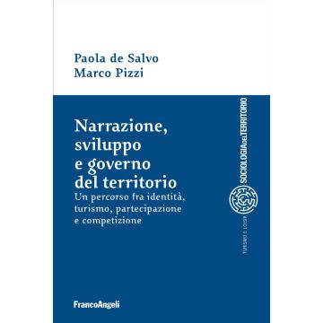 Narrazione, sviluppo e governo del territorio. Un percorso fra identità, turismo, partecipazione e competizione