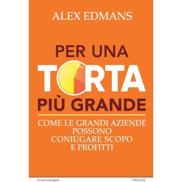 Per una torta più grande. Come le grandi aziende possono coniugare scopo e profitti