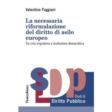 La necessaria riformulazione del diritto di asilo europeo. Tra crisi migratoria e involuzione democratica