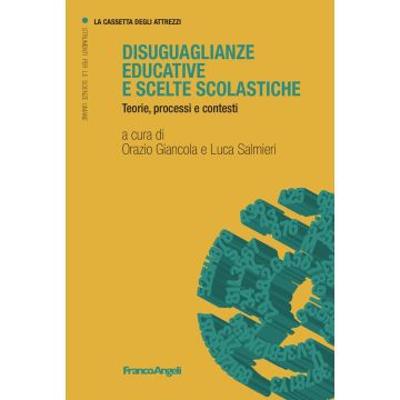 Disuguaglianze educative e scelte scolastiche. Teorie, processi e contesti