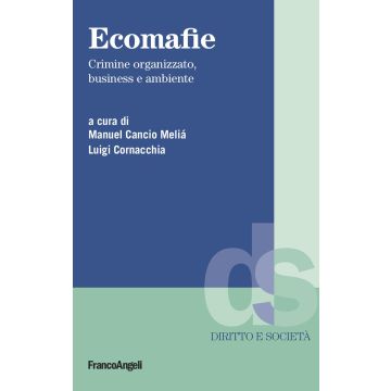 Ecomafie. Crimine organizzato, business e ambiente (Cancio Meliá M.;Cornacchia L. - Franco Angeli)