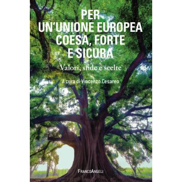Per un'Unione Europea coesa, forte e sicura. Valori, sfide e scelte
