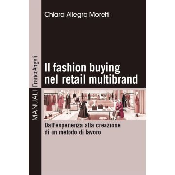 Il fashion buying nel retail multibrand. Dall'esperienza alla creazione di un metodo di lavoro