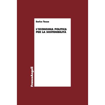L'economia politica per la sostenibilità (Tezza Enrico - Franco Angeli)