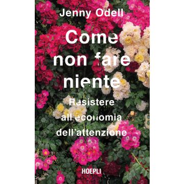 Come non fare niente. Resistere all'economia dell'attenzione