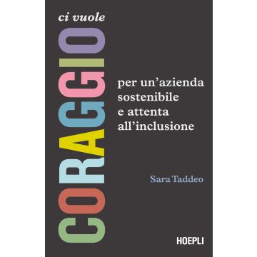 Ci vuole coraggio. Per un'azienda sostenibile e attenta all'inclusione