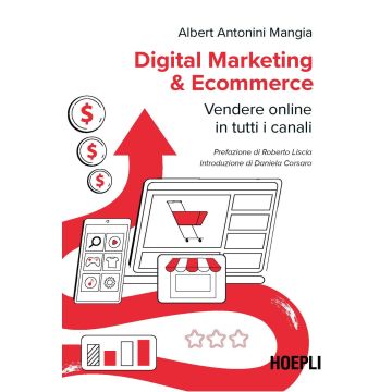 Digital marketing & ecommerce. Vendere online in tutti i canali