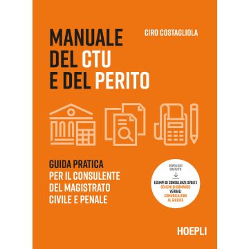 Manuale del CTU e del perito. Guida pratica per il consulente del magistrato civile e penale. Con espansione online (Costagliola Ciro - Hoepli)