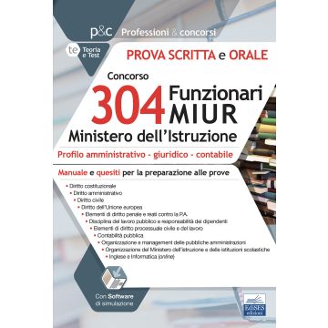 Concorso 304 Funzionari MIUR Ministero Istruzione. Prova scritta e orale. Manuale e quesiti per la preparazione alle prove. Con espansione online. Con software di simulazione