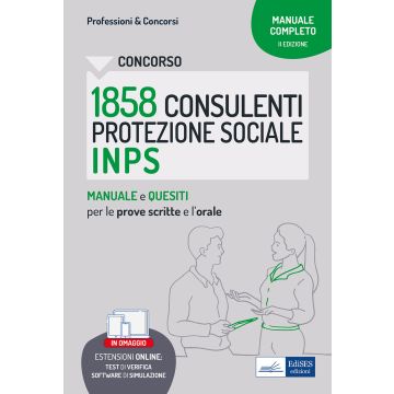 Concorso 1858 Consulenti della Protezione Sociale INPS. Manuale e quesiti per le prove scritte e l'orale. Con software di simulazione