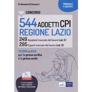 Concorsi 544 addetti CPI Regione Lazio. Manuale e quesiti per la prova scritta e il colloquio. Con aggiornamento online. Con software di simulazione
