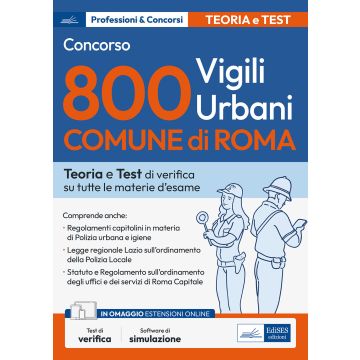 Concorso 800 vigili urbani Comune di Roma. Teoria e Test di verifica su tutte le materie d'esame. Con espansione online. Con software di simulazione