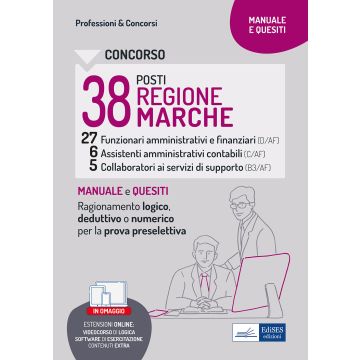Concorso Regione Marche 38 posti. Manuale e quesiti. Ragionamento logico, deduttivo o numerico per la prova preselettiva. Con espansione online. Con software di simulazione