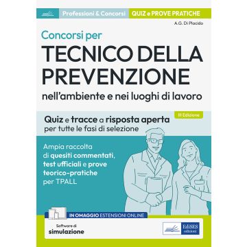 Concorsi per Tecnico della prevenzione nell'ambiente e nei luoghi di lavoro. Ampia raccolta di quesiti commentati, test ufficiali e prove teorico-pratiche per TPALL. Con espansione online. Con software di simulazione