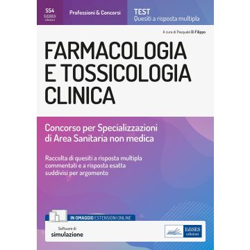 Farmacologia e tossicologia clinica. Concorso per le Specializzazioni di Area Sanitaria non medica. Test Quesiti a risposta multipla commentati. Con estensioni online e simulazione