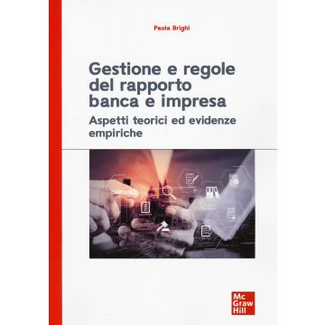 Gestione e regole del rapporto banca e impresa. Aspetti teorici ed evidenze empiriche