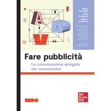 Fare pubblicità. La comunicazione spiegata dai comunicatori (De Angeli, Romagnoli, Dal Sasso - McGraw-Hill)