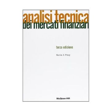 Analisi Tecnica Dei Mercati Finanziari - Pring Martin J. - Mcgraw-hill Italia - 9788838660641