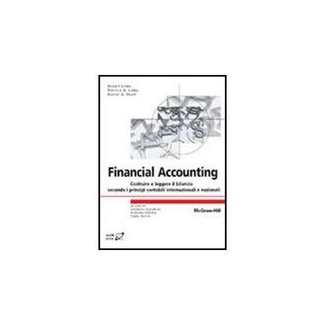 Financial Accounting. Costruire E Leggere Il Bilancio Secondo I Principi Contabi Contabili Internazionali E Nazionali