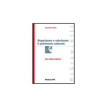 Organizzare E Valorizzare Il Patrimonio Culturale. Uno Studio Empirico