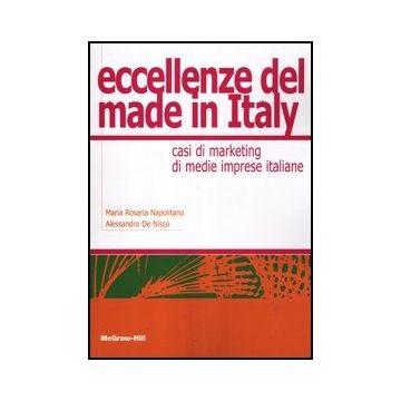 Eccellenze Del Made In Italy. Casi Di Marketing Di Medie Imprese Italiane