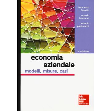 Economia aziendale. Modelli, misure, casi, 4/ed.  Favotto Francesco; Bozzolan Saverio; Parbonetti Antonio  McGraw-Hill Italia  9788838668913