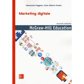 Marketing digitale, 2/ed.  Poggiani Alessandra; Pratesi Carlo Alberto  McGraw-Hill Italia  9788838675102