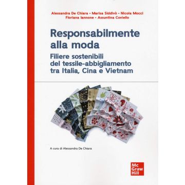 RESPONSABILMENTE ALLA MODA FILIERE SOSTENIBILI DEL TESSILE ABBIGLIAMENTO ITALIA CINA VIETNAM DE CHIARA MCGRAW HILL