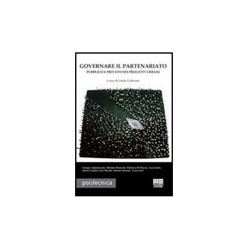 Governare Il Partenariato Pubblico E Privato Nei Progetti Urbani