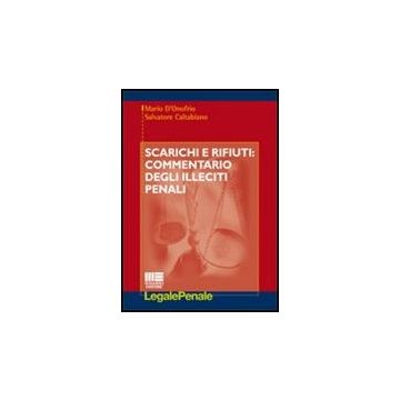 Scarichi E Rifiuti. Commentario Degli Illeciti Penali