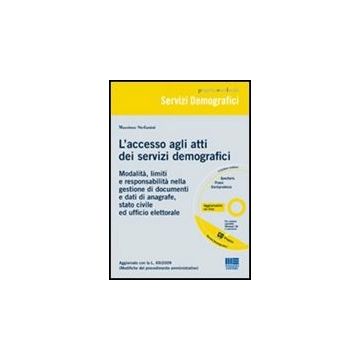 L' Accesso Agli Atti Dei Servizi Demografici. Modalita, Limiti E Responsabilita' Nella Gestione Di Documenti E Dati Di Anagrafe, Stato Civile Ed Ufficio... Con Cd-rom 