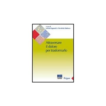 Attraversare Il Dolore Per Traformarlo