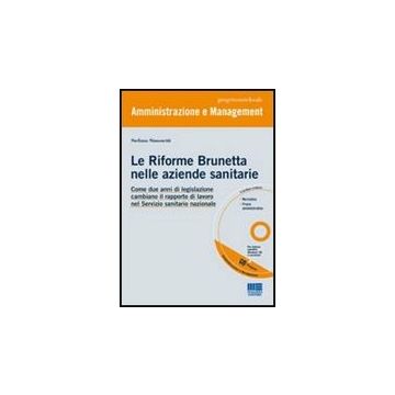 Le Riforme Brunetta Nelle Aziende Sanitarie. Come Due Anni Di Legislazione Cambiano Il Rapporto Di Lavoro Nel Servizio Sanitario Nazionale. Con Cd-rom 