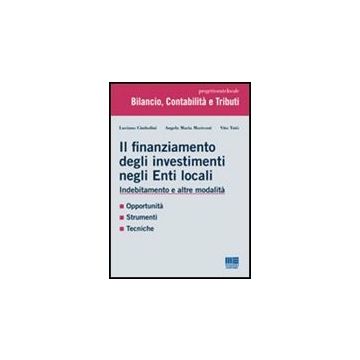 Il Finanziamento Degli Investimenti Negli Enti Locali. Indebitamento E Altre Modalita' 