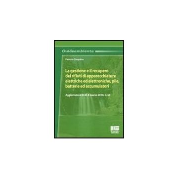 La Gestione E Il Recupero Dei Rifiuti Di Apparecchiature Elettriche Ed Elettroniche Pile, Batterie Ed Accumulatori 