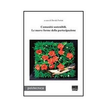 Comunita' Sostenibili. Le Nuove Forme Della Partecipazione